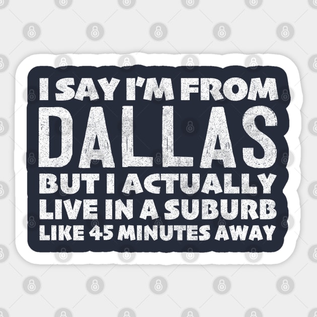 I Say I'm From Dallas ... Humorous Typography Statement Design Sticker by DankFutura